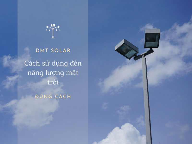 Cách sử dụng đèn năng lượng mặt trời