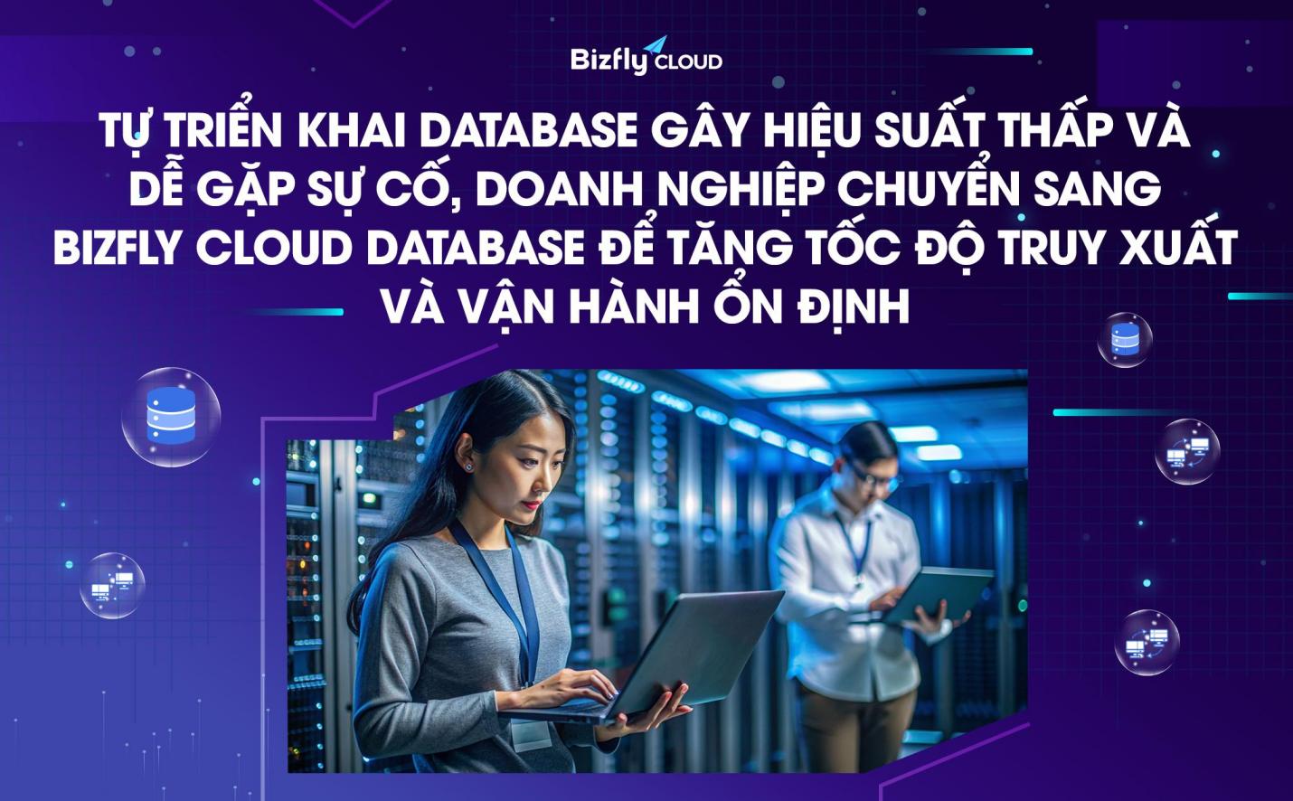Doanh nghiệp sử dụng Bizfly Cloud Database để tăng tốc độ truy xuất và vận hành ổn định- Ảnh 1. Doanh nghiệp sử dụng Bizfly Cloud Database để tăng tốc độ truy xuất và vận hành ổn định- Ảnh 1.